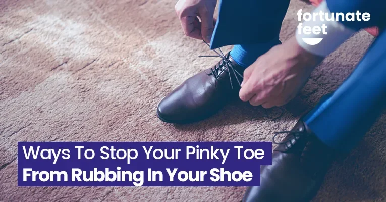 How to prevent small toe rubbing in shoes?