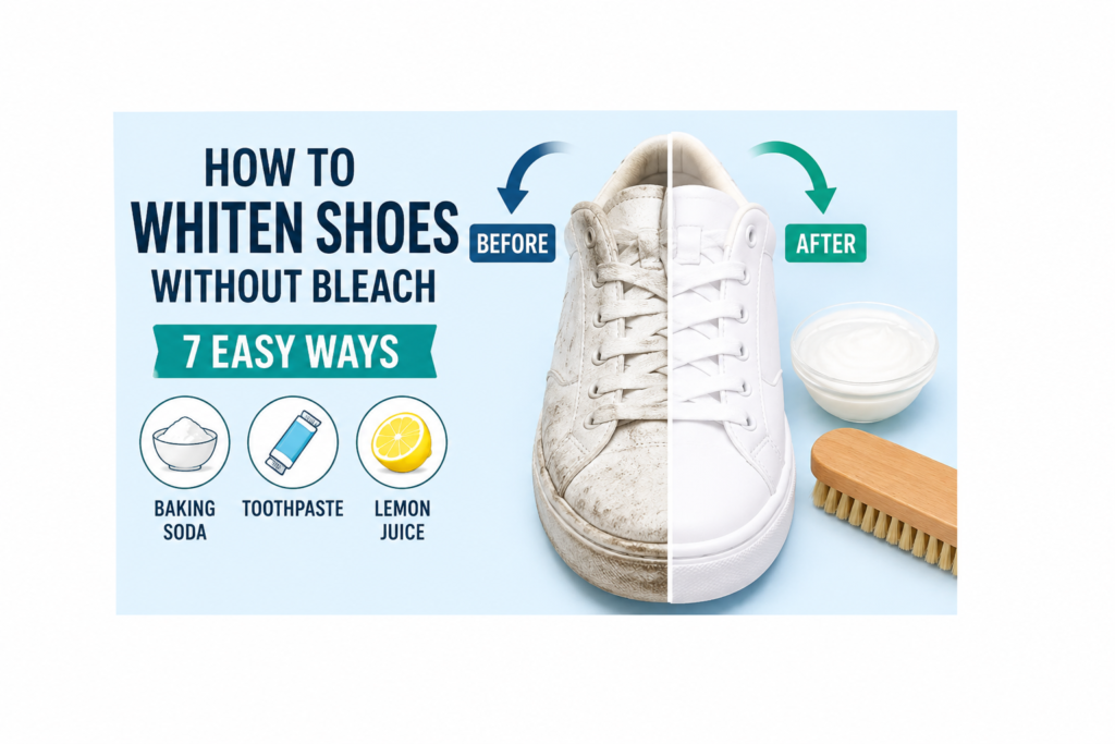 How to whiten shoes without bleach? 7 easy ways:
